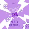 Party Machine - Single album lyrics, reviews, download