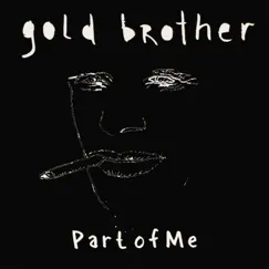 Part of Me - Single by Gold Brother album reviews, ratings, credits