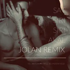Tej Randhir: Sat Siri Siri Akal (JOLAN Remix) - Single by Will Blunderfield album reviews, ratings, credits