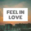 Feel In Love - Single album lyrics, reviews, download