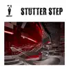 Stutter Step - Single album lyrics, reviews, download