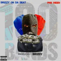 100 Bands (feat. Pnb Meen) - Single by Brizzy On Da Beat album reviews, ratings, credits