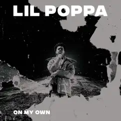 On My Own - Single by Lil Poppa album reviews, ratings, credits