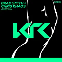 Question - Single by Chris Khaos & Brad Smith album reviews, ratings, credits