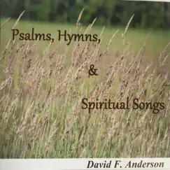 Psalms, Hymns, And Spiritual Songs by David F. Anderson album reviews, ratings, credits