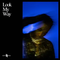 Look My Way - Single by Kevin Ross album reviews, ratings, credits