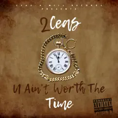 U Ain't Worth the Time - Single by 2ceas album reviews, ratings, credits