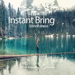 Instant Bring Mindfulness by Harmony Green album reviews, ratings, credits