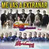 Me Vas Extrañar (feat. Banda Arkangel R-15) - Single album lyrics, reviews, download