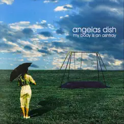 My Body Is an Ashtray - EP by Angelas Dish album reviews, ratings, credits