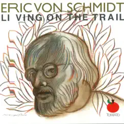 Living On the Trail by Eric von Schmidt album reviews, ratings, credits