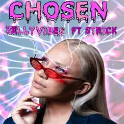 Chosen (feat. Strick) - Single by Zelly Vibes album reviews, ratings, credits