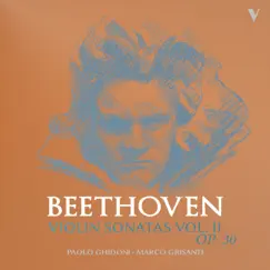Beethoven: Violin Sonatas, Vol. 2 – Op. 30 Nos. 1-3 by Paolo Ghidoni & Marco Grisanti album reviews, ratings, credits