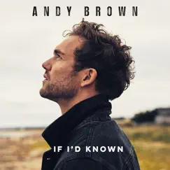 If I’d Known - Single by Andy Brown album reviews, ratings, credits