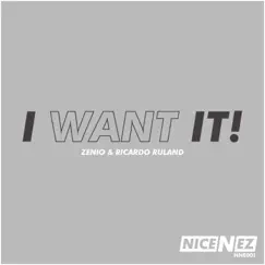 I Want It! - Single by Zenio & Ricardo Ruland album reviews, ratings, credits