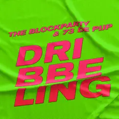 Dribbeling - Single by The Blockparty & 73 De Pijp album reviews, ratings, credits