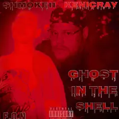 Ghost in the Shell (feat. Kenicray) - Single by Shmoke11 album reviews, ratings, credits
