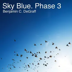 Sky Blue. Phase 3 - Single by Benjamin C. DeGraff album reviews, ratings, credits