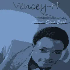 Amour sans égal by Vencey-H album reviews, ratings, credits