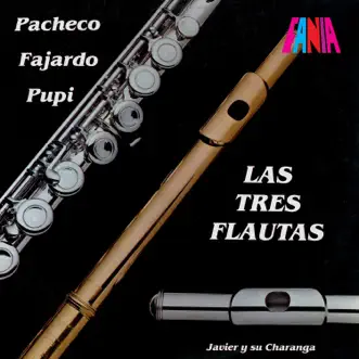 Las Tres Flautas (feat. Javier Vázquez y su Charanga) by Johnny Pacheco, Pupi Legarreta & José Fajardo album download