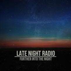 Further into the Night by Late Night Radio album reviews, ratings, credits