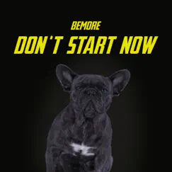 Don't Start Now - Single by Bemore album reviews, ratings, credits