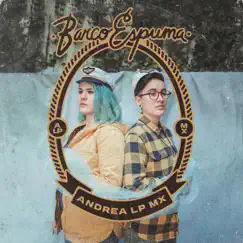Barco Espuma - Single by Andrea Lp Mx album reviews, ratings, credits
