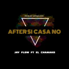 After Si Casa No (feat. El Chamako) Song Lyrics