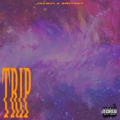 Trip - Single by Britxey & Jayrui album reviews, ratings, credits