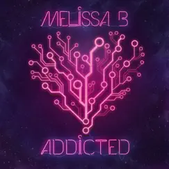 Addicted - Single by Melissa B album reviews, ratings, credits