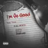 I'm so Good - Single album lyrics, reviews, download