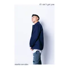 If I Ain't Got You - Single by Martin Novales album reviews, ratings, credits