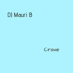 Crave - Single by DJ Mauri B album reviews, ratings, credits