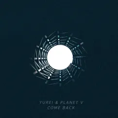 Come Back (feat. yurei) - Single by Planet V album reviews, ratings, credits