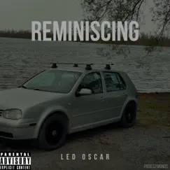 Reminiscing - Single by Led O$car album reviews, ratings, credits