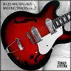Blues and Ballads Backing Tracks, Vol. 2 album lyrics, reviews, download