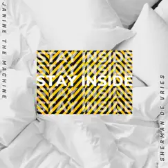 Stay Inside - Single by Janine the Machine & Sherman de Vries album reviews, ratings, credits