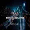 Soulful Flute Trap - Single album lyrics, reviews, download