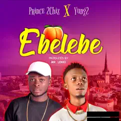 Ebelebe - Single by Prince 2chiz & Yung2 album reviews, ratings, credits