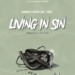 Living in Sin (feat. Yantz & Casper Locs) - Single by Cadman album reviews, ratings, credits