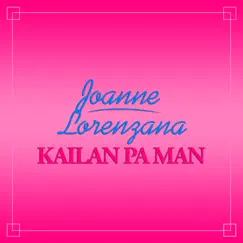 Kailan Pa Man by Joanne Lorenzana album reviews, ratings, credits
