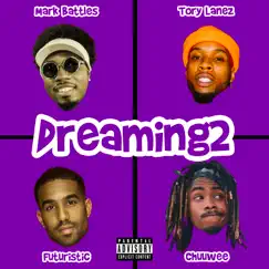 Dreaming2 (feat. Tory Lanez) - Single by Mark Battles, Chuuwee & FUTURISTIC album reviews, ratings, credits