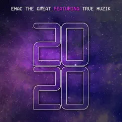 2020 (feat. True Muzik) - Single by Emac the Great album reviews, ratings, credits