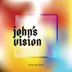 John's Vision - Single by Sam Wilson album reviews, ratings, credits