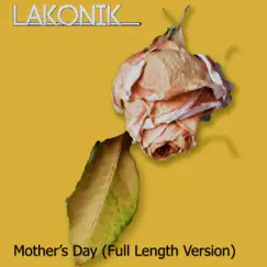Mother's Day (Full Length Version) - Single by Lakonik album reviews, ratings, credits