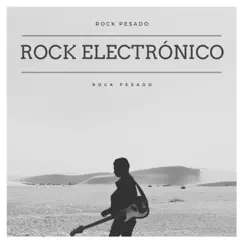 Rock electrónico - Single by ROCK PESADO album reviews, ratings, credits
