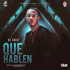 Que Hablen - Single by El Skiz album reviews, ratings, credits