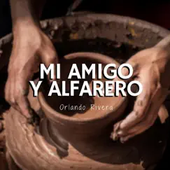 Mi Amigo y Alfarero - Single by Orlando Rivera album reviews, ratings, credits