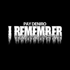 I Remember - Single by Pay Deniro album reviews, ratings, credits