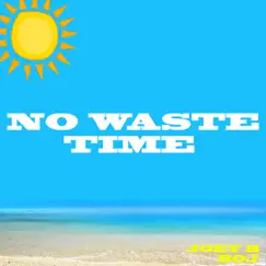 No Waste Time - Single by Joey B & BOJ album reviews, ratings, credits